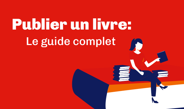 Publier un livre: le guide complet