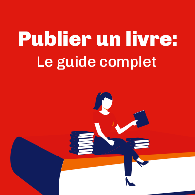 Publier un livre: le guide complet